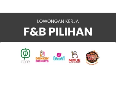 DAFTAR LOKER F&B TERBARU BULAN AGUSTUS 2024